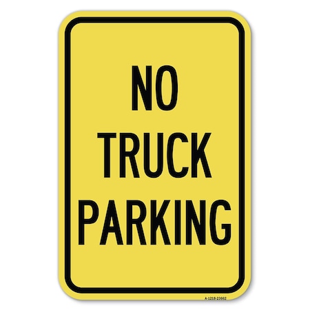 Signmission No Parking Sign No Truck Parking Heavy-Gauge Aluminum Sign, 12" x 18", A-1218-23662 A-1218-23662